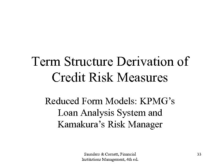 Term Structure Derivation of Credit Risk Measures Reduced Form Models: KPMG’s Loan Analysis System