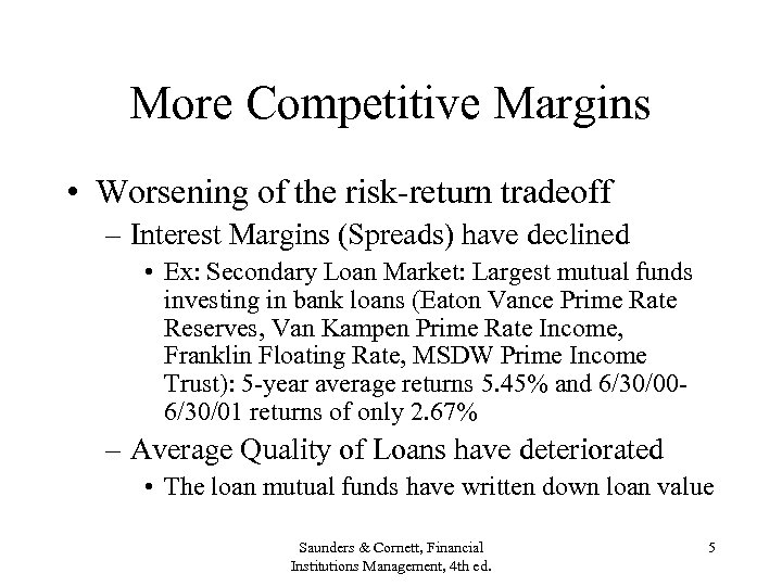 More Competitive Margins • Worsening of the risk-return tradeoff – Interest Margins (Spreads) have