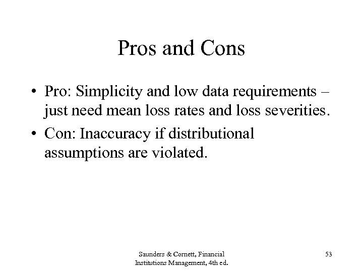 Pros and Cons • Pro: Simplicity and low data requirements – just need mean