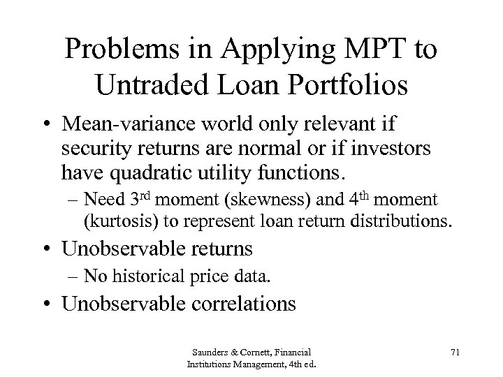 Problems in Applying MPT to Untraded Loan Portfolios • Mean-variance world only relevant if