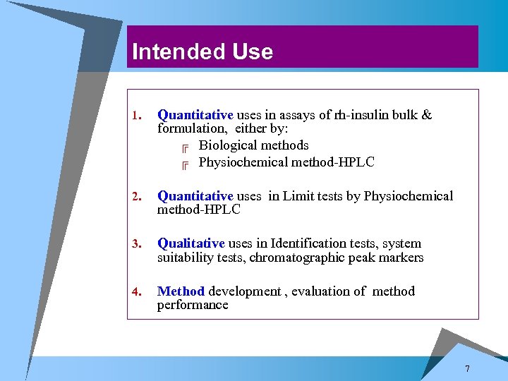 Intended Use 1. Quantitative uses in assays of rh-insulin bulk & formulation, either by: