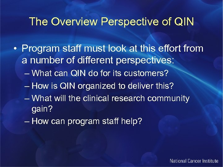 The Overview Perspective of QIN • Program staff must look at this effort from