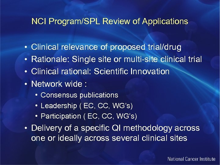 NCI Program/SPL Review of Applications • • Clinical relevance of proposed trial/drug Rationale: Single