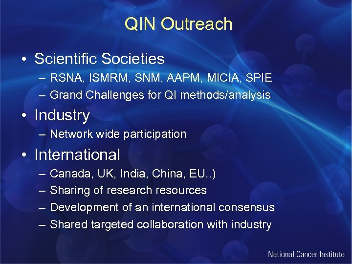 QIN Outreach • Scientific Societies – RSNA, ISMRM, SNM, AAPM, MICIA, SPIE – Grand
