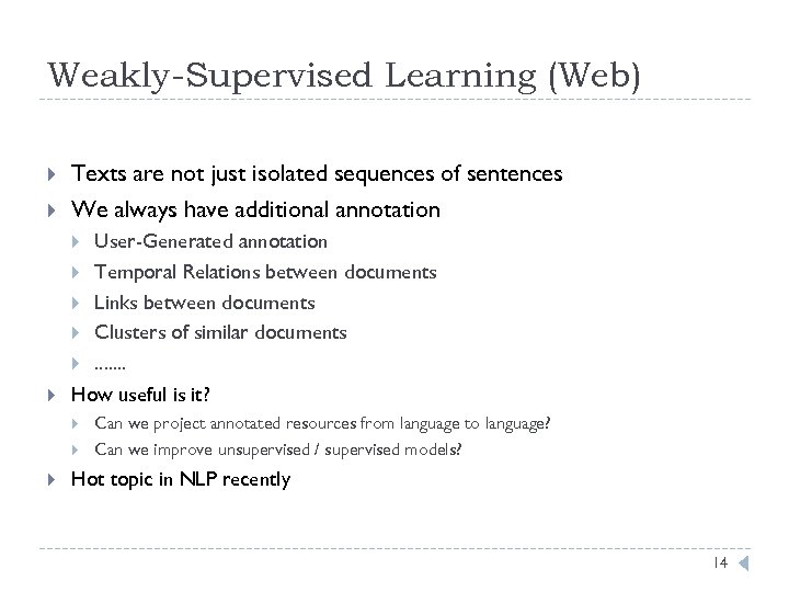 Weakly-Supervised Learning (Web) Texts are not just isolated sequences of sentences We always have