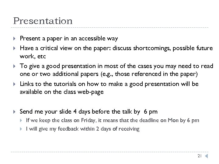 Presentation Present a paper in an accessible way Have a critical view on the