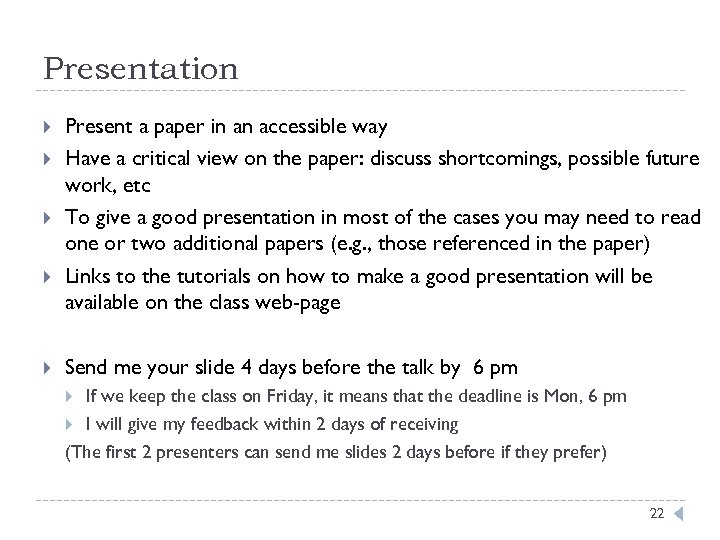 Presentation Present a paper in an accessible way Have a critical view on the