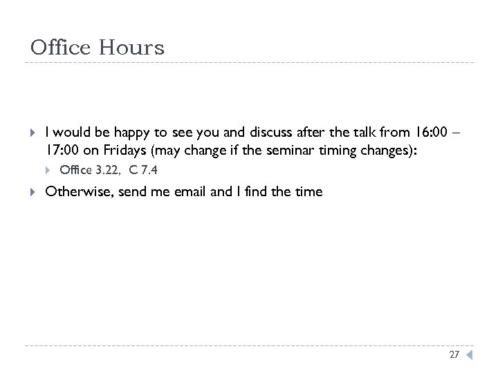 Office Hours I would be happy to see you and discuss after the talk