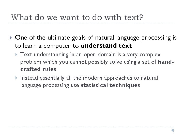 What do we want to do with text? One of the ultimate goals of