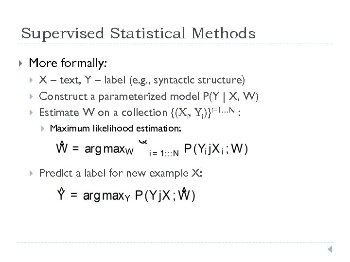 Supervised Statistical Methods More formally: X – text, Y – label (e. g. ,