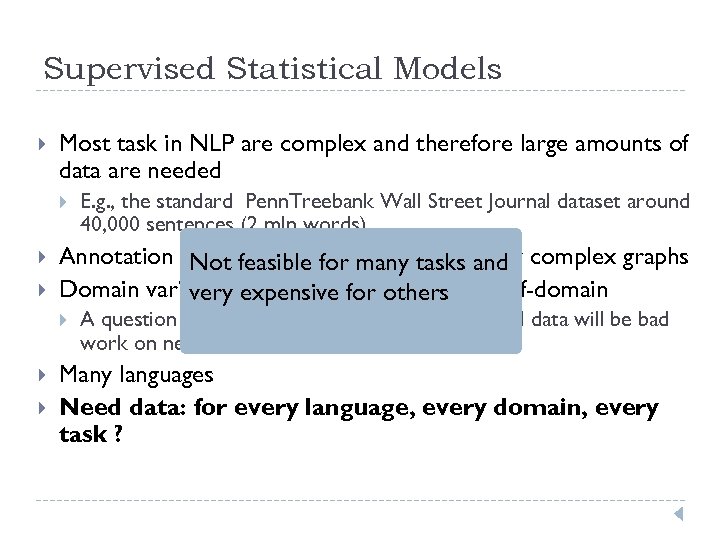 Supervised Statistical Models Most task in NLP are complex and therefore large amounts of
