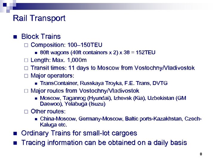 Rail Transport n Block Trains ¨ Composition: 100– 150 TEU n 80 ft wagons