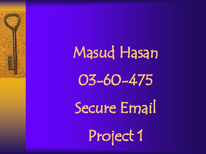 Masud Hasan 03 -60 -475 Secure Email Project 1 