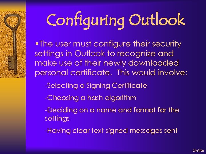 Configuring Outlook • The user must configure their security settings in Outlook to recognize