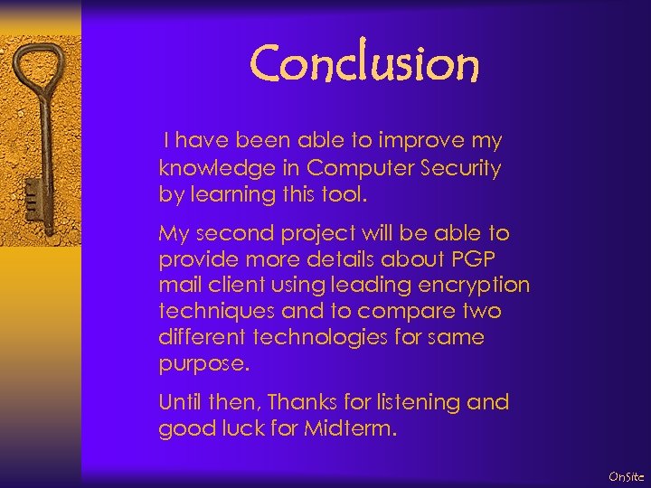 Conclusion I have been able to improve my knowledge in Computer Security by learning