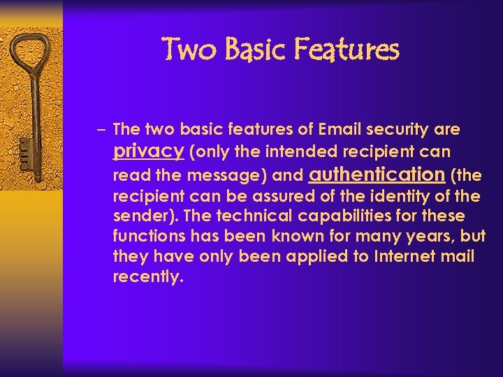 Two Basic Features – The two basic features of Email security are privacy (only