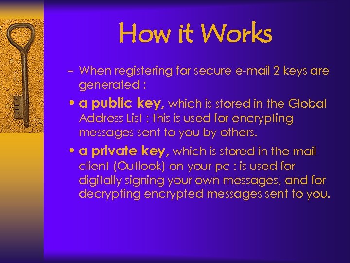 How it Works – When registering for secure e-mail 2 keys are generated :