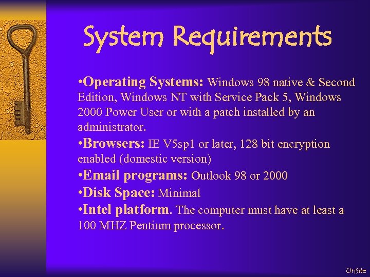 System Requirements • Operating Systems: Windows 98 native & Second Edition, Windows NT with