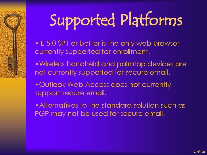 Supported Platforms • IE 5. 0 SP 1 or better is the only web