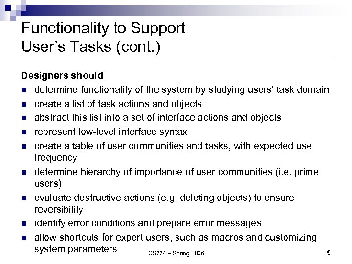 Functionality to Support User’s Tasks (cont. ) Designers should n determine functionality of the