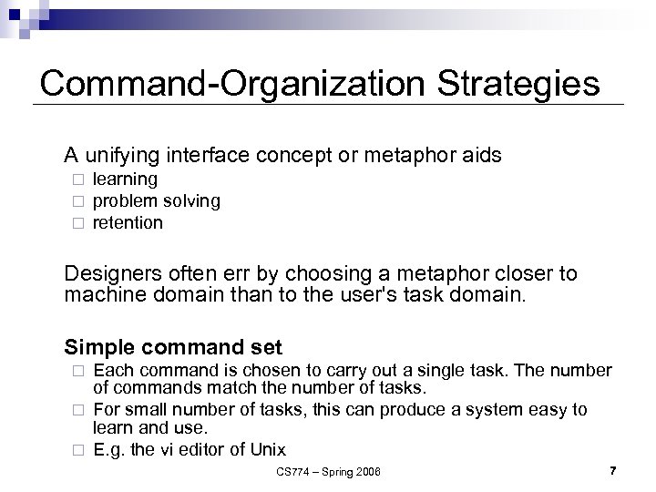 Command-Organization Strategies A unifying interface concept or metaphor aids ¨ ¨ ¨ learning problem