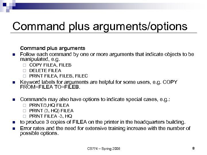 Command plus arguments/options n Command plus arguments Follow each command by one or more