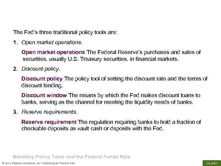 The Fed’s three traditional policy tools are: 1. Open market operations The Federal Reserve’s