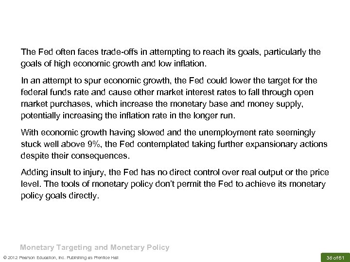 The Fed often faces trade-offs in attempting to reach its goals, particularly the goals