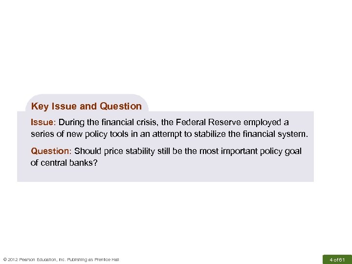 Key Issue and Question Issue: During the financial crisis, the Federal Reserve employed a
