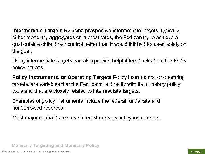 Intermediate Targets By using prospective intermediate targets, typically either monetary aggregates or interest rates,