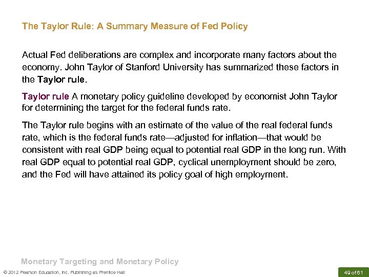 The Taylor Rule: A Summary Measure of Fed Policy Actual Fed deliberations are complex