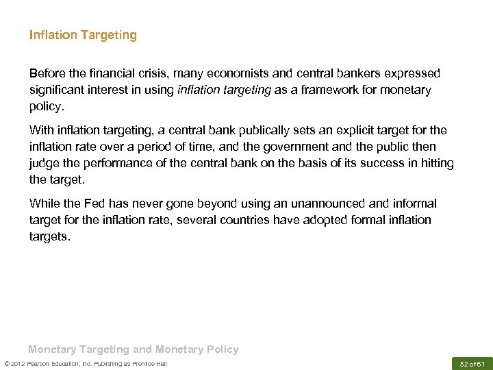 Inflation Targeting Before the financial crisis, many economists and central bankers expressed significant interest