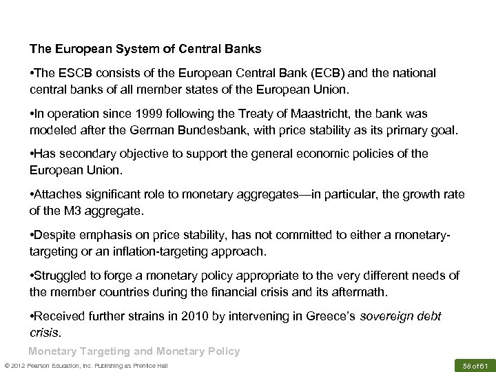 The European System of Central Banks • The ESCB consists of the European Central