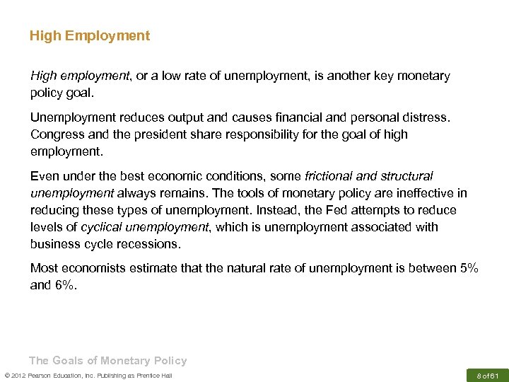 High Employment High employment, or a low rate of unemployment, is another key monetary