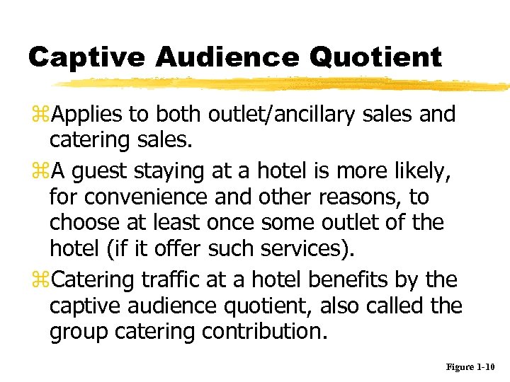 Captive Audience Quotient z. Applies to both outlet/ancillary sales and catering sales. z. A