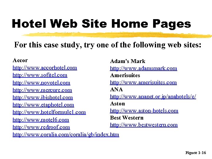 Hotel Web Site Home Pages For this case study, try one of the following