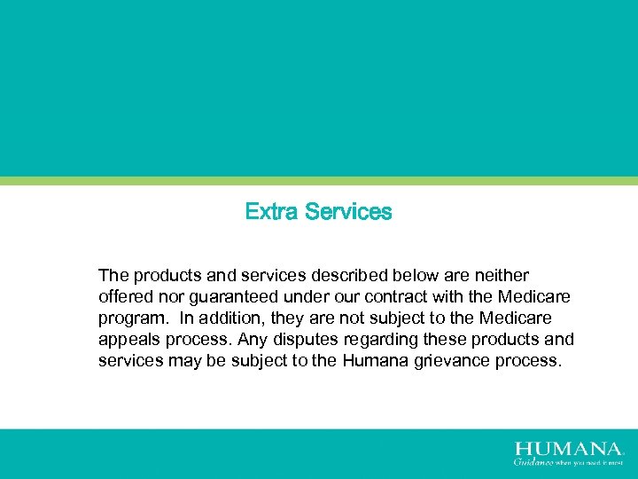 Extra Services The products and services described below are neither offered nor guaranteed under