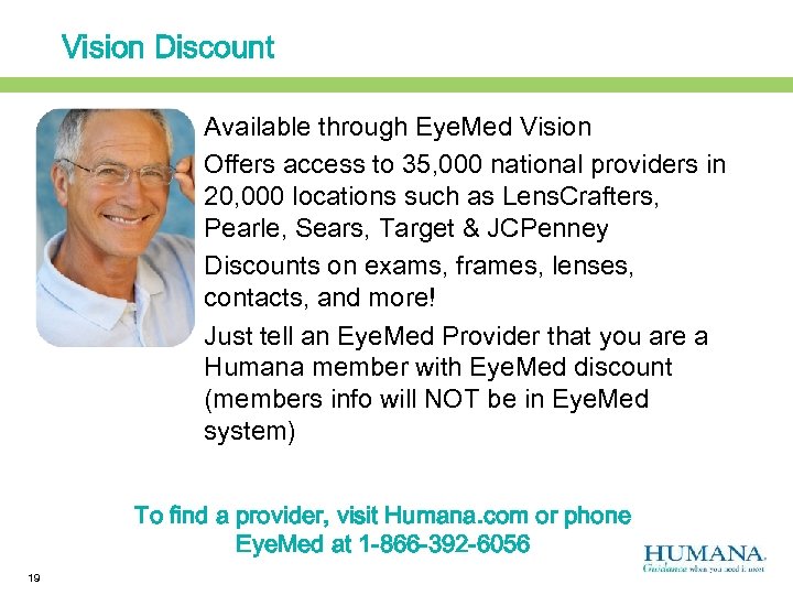 Vision Discount § Available through Eye. Med Vision § Offers access to 35, 000