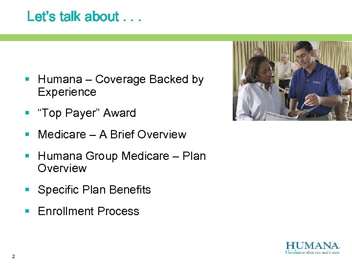 Let’s talk about. . . § Humana – Coverage Backed by Experience § “Top