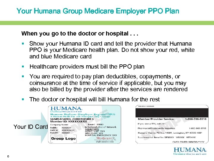 Your Humana Group Medicare Employer PPO Plan When you go to the doctor or