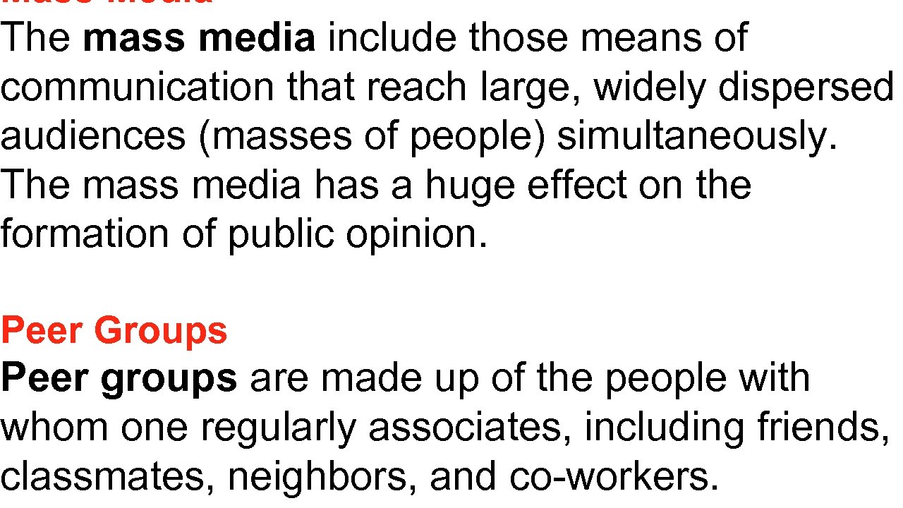 Mass Media The mass media include those means of communication that reach large, widely