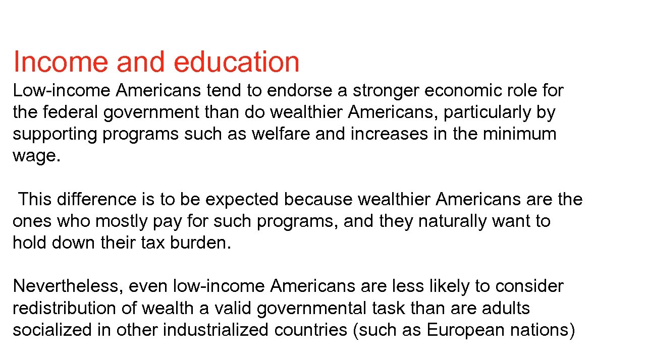 Income and education Low-income Americans tend to endorse a stronger economic role for the