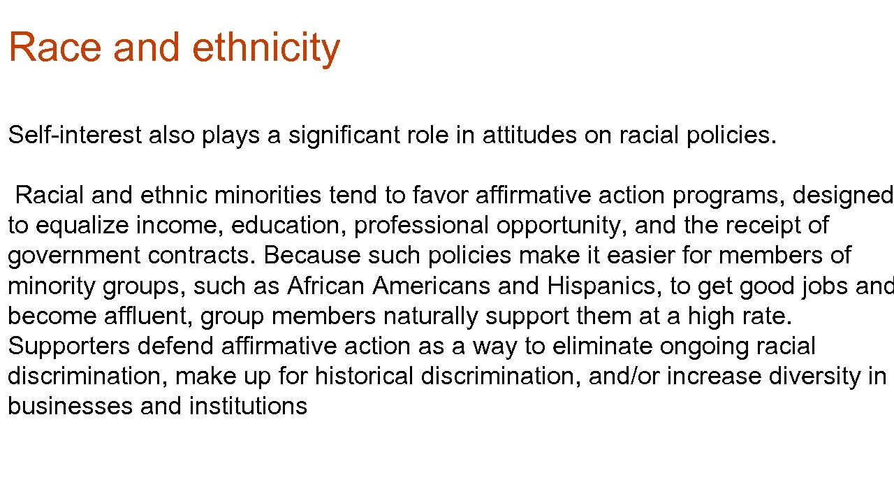 Race and ethnicity Self-interest also plays a significant role in attitudes on racial policies.