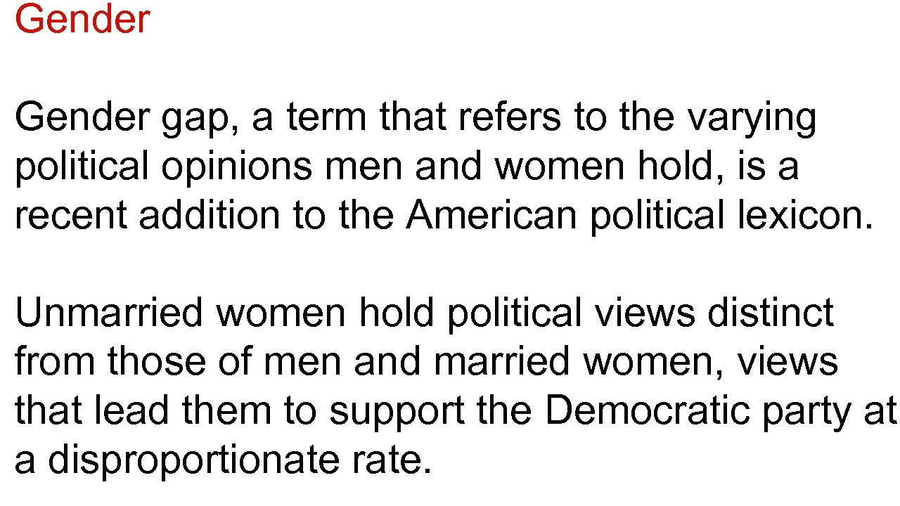 Gender gap, a term that refers to the varying political opinions men and women