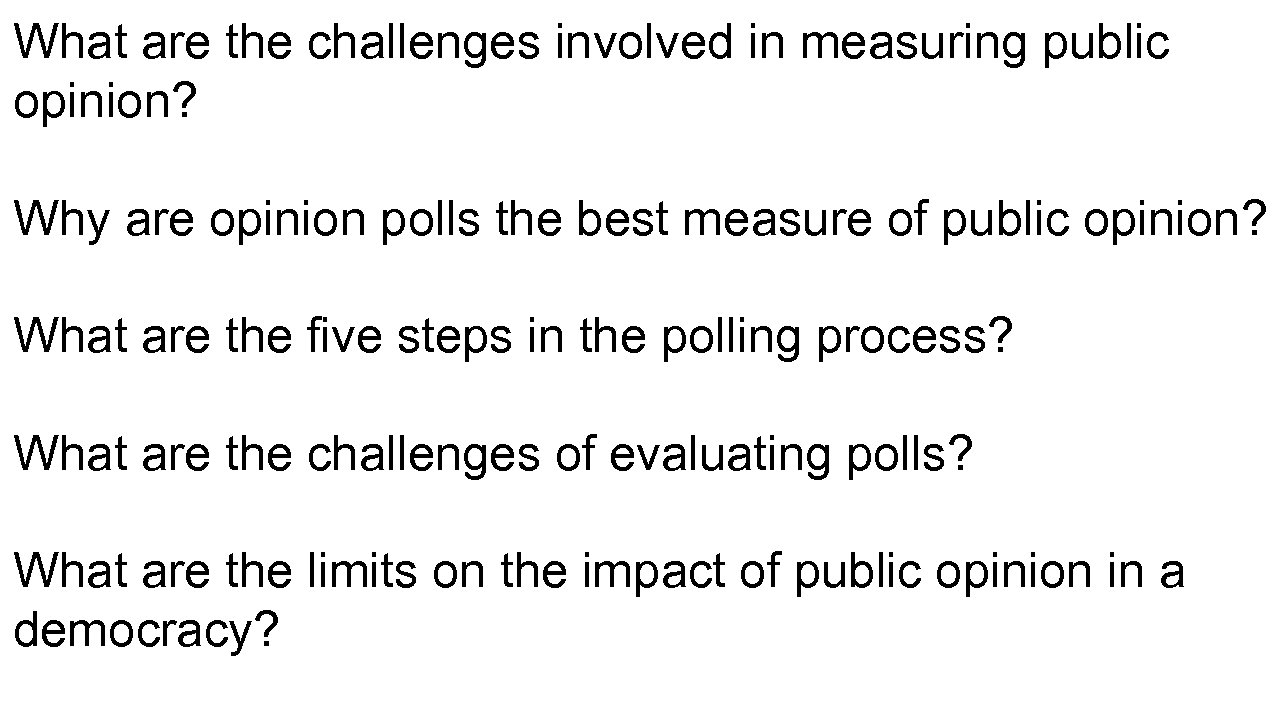 What are the challenges involved in measuring public opinion? Why are opinion polls the