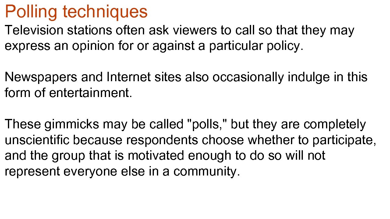 Polling techniques Television stations often ask viewers to call so that they may express