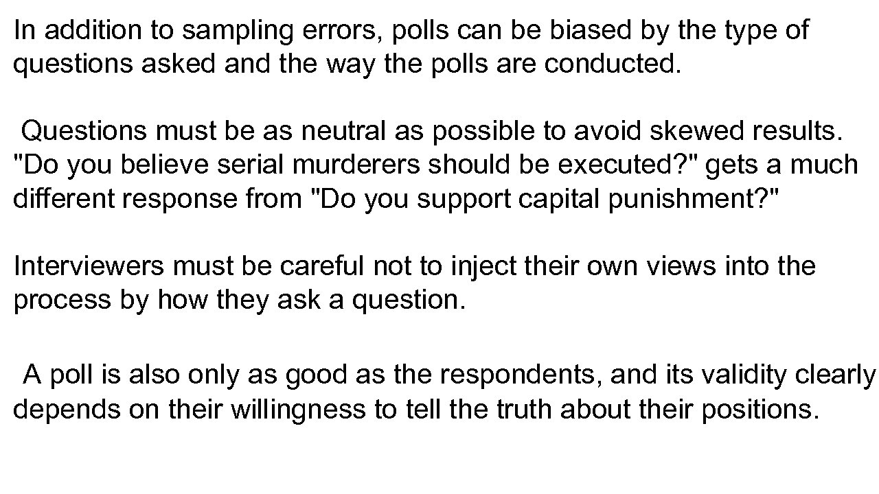 In addition to sampling errors, polls can be biased by the type of questions