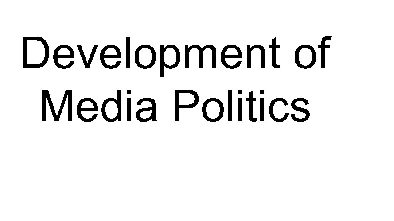 Development of Media Politics 