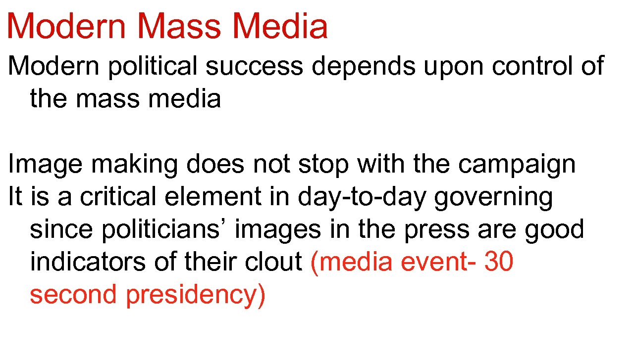 Modern Mass Media Modern political success depends upon control of the mass media Image