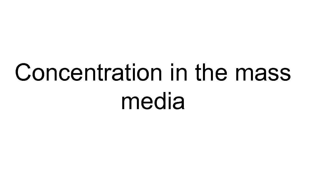 Concentration in the mass media 